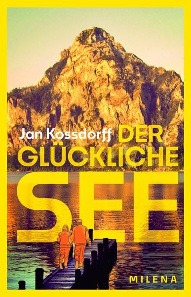 Der glückliche See, Gebundene Ausgabe von Jan Kossdorff, Milena, 9783903460362
