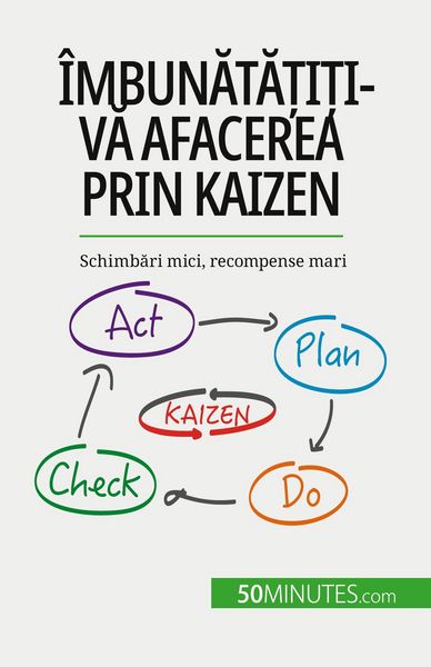 Produktbild: &Icirc;mbun&iquest;t&iquest;&iquest;i&iquest;i-v&iquest; afacerea prin Kaizen