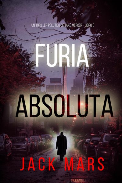 Produktbild: Furia absoluta (Un thriller pol&iacute;tico de Jake Mercer - Libro ocho)