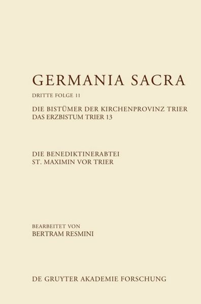 Produktbild: Die Benediktinerabtei St. Maximin vor Trier. Die Bist&uuml;mer der Kirchenprovinz Trier. Das Erzbistum Trier 13