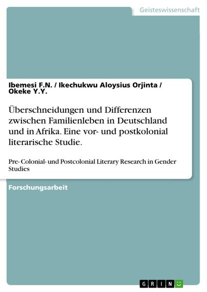 Produktbild: &Uuml;berschneidungen und Differenzen zwischen Familienleben in Deutschland und in Afrika. Eine vor- und postkolonial literarische Studie.