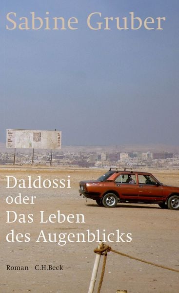 Daldossi oder Das Leben des Augenblicks, Gebundene Ausgabe von Sabine Gruber, C.H. Beck, 978-3-406-69740-1