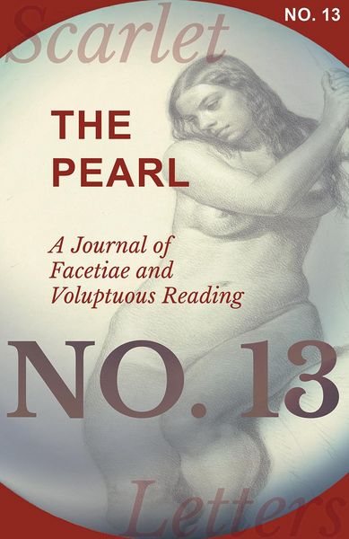 Produktbild: The Pearl - A Journal of Facetiae and Voluptuous Reading - No. 13
