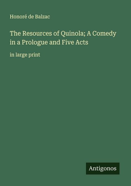 Produktbild: The Resources of Quinola; A Comedy in a Prologue and Five Acts