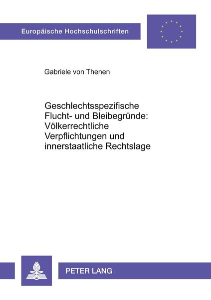Produktbild: Geschlechtsspezifische Flucht- und Bleibegr&uuml;nde: V&ouml;lkerrechtliche Verpflichtungen und innerstaatliche Rechtslage