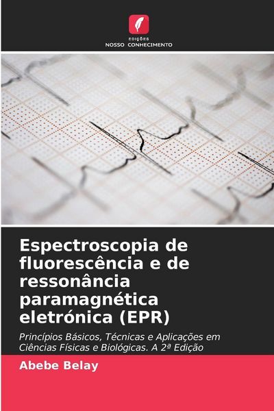Produktbild: Espectroscopia de fluoresc&ecirc;ncia e de resson&acirc;ncia paramagn&eacute;tica eletr&oacute;nica (EPR)