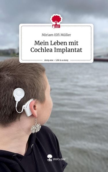 Produktbild: Mein Leben mit Cochlea Implantat. Life is a Story - story.one