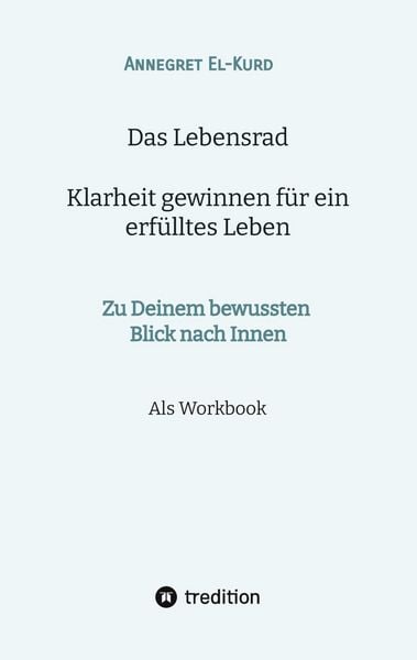 Produktbild: Das Lebensrad - Klarheit gewinnen f&uuml;r ein erf&uuml;lltes Leben