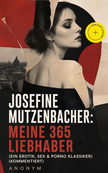 Produktbild: Josefine Mutzenbacher: Meine 365 Liebhaber (Ein Erotik, Sex & Porno Klassiker) (Kommentiert)