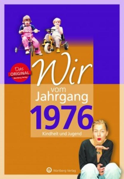 Wir vom Jahrgang 1976 - Kindheit und Jugend, Gebundene Ausgabe von Bettina C. Huber, Wartberg Verlag, 978-3-8313-3076-8
