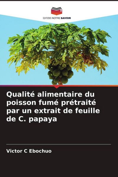 Produktbild: Qualit&eacute; alimentaire du poisson fum&eacute; pr&eacute;trait&eacute; par un extrait de feuille de C. papaya