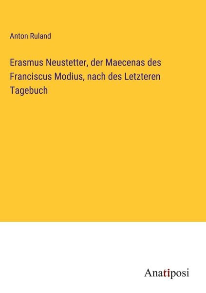Produktbild: Erasmus Neustetter, der Maecenas des Franciscus Modius, nach des Letzteren Tagebuch