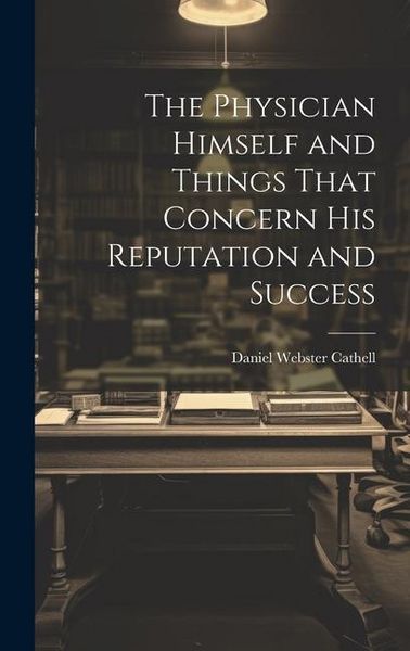 Produktbild: The Physician Himself and Things That Concern His Reputation and Success