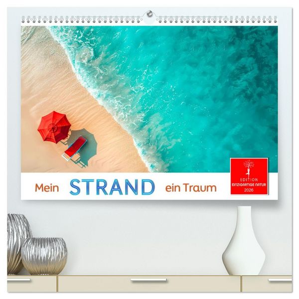 Mein Strand - ein Traum (hochwertiger Premium Wandkalender 2026 DIN A2 quer), Kunstdruck in Hochglanz
