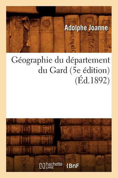 Produktbild: G&eacute;ographie du d&eacute;partement du Gard (5e &eacute;dition) (&Eacute;d.1892)