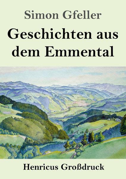Geschichten aus dem Emmental (Großdruck), Taschenbuch von Simon Gfeller, Henricus - Edition Deutsche Klassik, 9783847858225