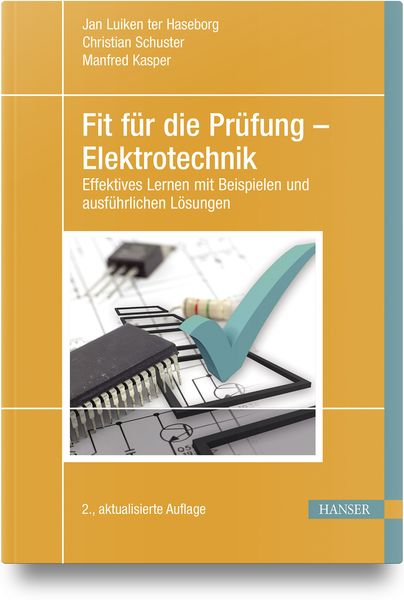Fit für die Prüfung – Elektrotechnik, Gebundene Ausgabe von Jan Luiken ter Haseborg , Christian Schuster , Manfred Kasper, Carl Hanser, 9783446478718