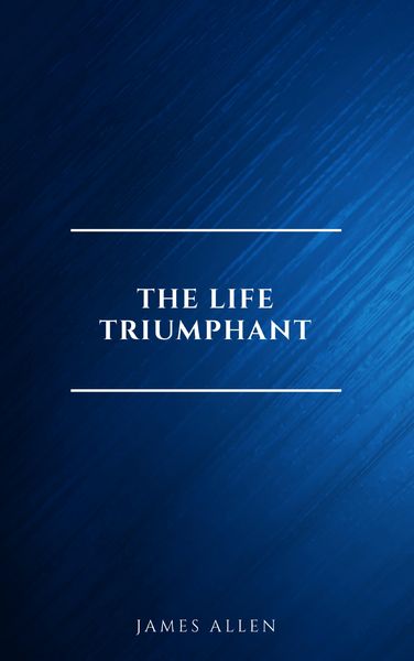 Produktbild: The Life Triumphant - Mastering the Heart and Mind