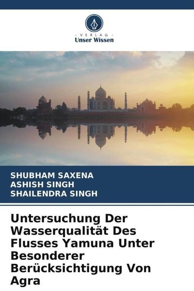 Produktbild: Untersuchung Der Wasserqualit&auml;t Des Flusses Yamuna Unter Besonderer Ber&uuml;cksichtigung Von Agra