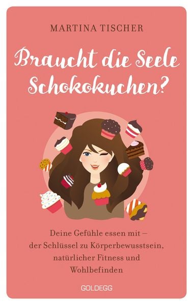 Produktbild: Braucht die Seele Schokokuchen? Gef&uuml;hle essen mit - der Schl&uuml;ssel zu K&ouml;rperbewusstsein, nat&uuml;rlicher Fitness und Wohlbefinden. Ursachen von &Uuml;bergewicht