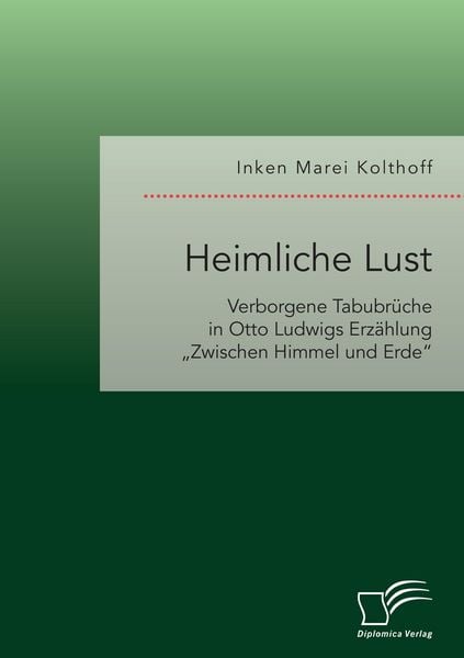 Produktbild: Heimliche Lust. Verborgene Tabubr&uuml;che in Otto Ludwigs Erz&auml;hlung "Zwischen Himmel und Erde"