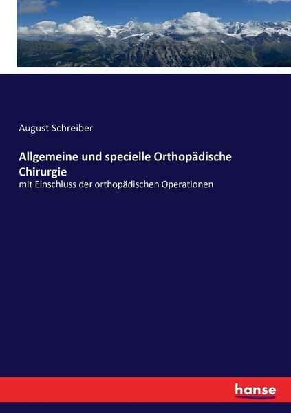 Allgemeine und specielle Orthopädische Chirurgie, Taschenbuch von August Schreiber, Hansebooks, 9783743348530