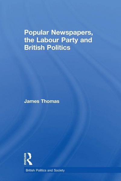 Produktbild: Popular Newspapers, the Labour Party and British Politics
