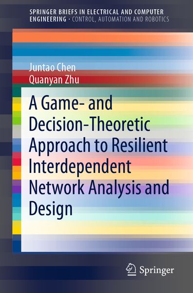 Produktbild: A Game- and Decision-Theoretic Approach to Resilient Interdependent Network Analysis and Design