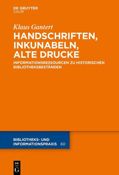 Produktbild: Handschriften, Inkunabeln, Alte Drucke - Informationsressourcen zu historischen Bibliotheksbest&auml;nden