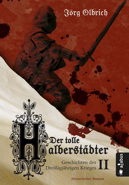Produktbild: Der tolle Halberst&auml;dter. Geschichten des Drei&szlig;igj&auml;hrigen Krieges