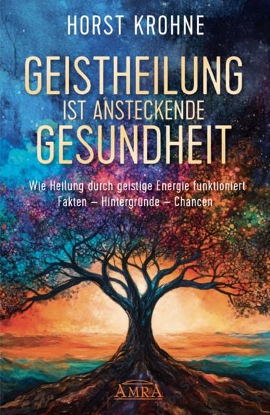 Produktbild: GEISTHEILUNG IST ANSTECKENDE GESUNDHEIT: Wie Heilung durch geistige Energie funktioniert