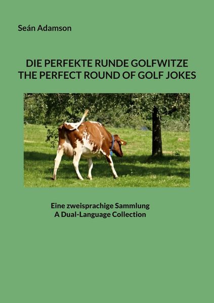 Die Perfekte Runde Golfwitze : The Perfect Round Of Golf Jokes, Taschenbuch von Seán Adamson, BoD – Books on Demand, 9783756836017