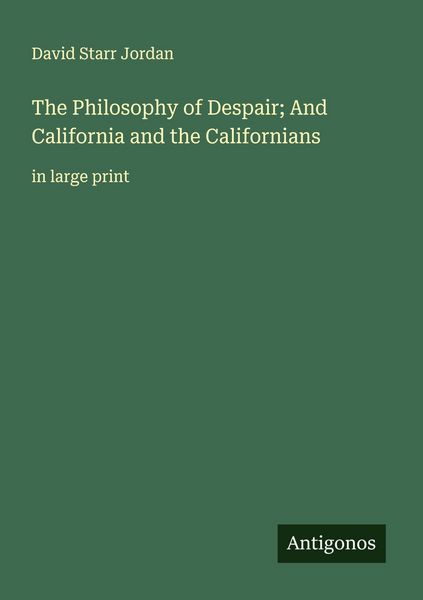 Produktbild: The Philosophy of Despair; And California and the Californians