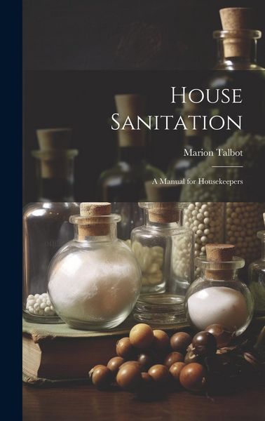 Produktbild: House Sanitation: A Manual for Housekeepers