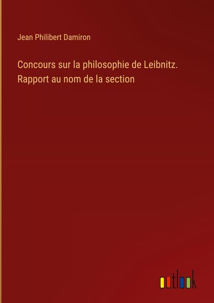 Produktbild: Concours sur la philosophie de Leibnitz. Rapport au nom de la section