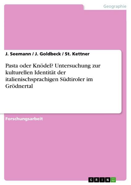 Pasta oder Knödel? Untersuchung zur kulturellen Identität der italienischsprachigen Südtiroler im Grödnertal, Taschenbuch von J. Seemann , J. Goldbeck