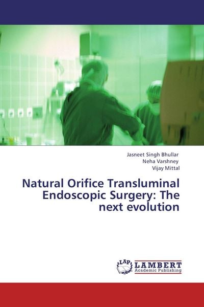Produktbild: Natural Orifice Transluminal Endoscopic Surgery: The next evolution