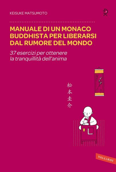 Produktbild: Manuale di un monaco buddhista per liberarsi dal rumore del mondo. 37 esercizi per ottenere la tranquillit&agrave; dell'anima