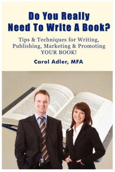 Produktbild: Do You Really Need to Write a Book? Tips & Techniques for Writing, Publishing, Marketing & Promoting Your Book!
