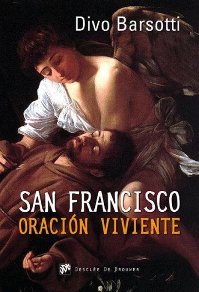 Produktbild: San Francisco oraci&oacute;n viviente : el infinitamente peque&ntilde;o ante el infinitamente grande