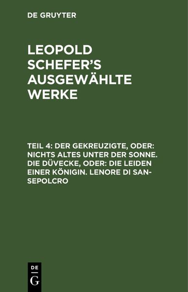 Produktbild: Der Gekreuzigte, oder: nichts Altes unter der Sonne. Die D&uuml;vecke, oder: die Leiden einer K&ouml;nigin. Lenore di San-Sepolcro