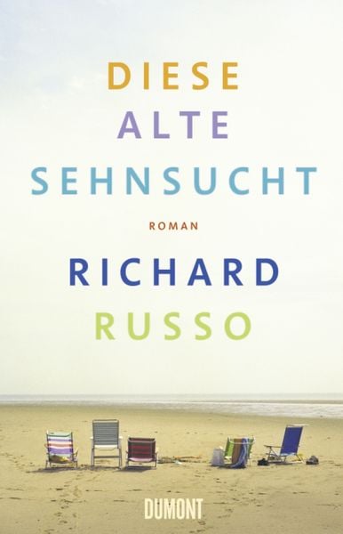 Diese alte Sehnsucht, Gebundene Ausgabe von Richard Russo, DuMont Buchverlag, 978-3-8321-9539-7