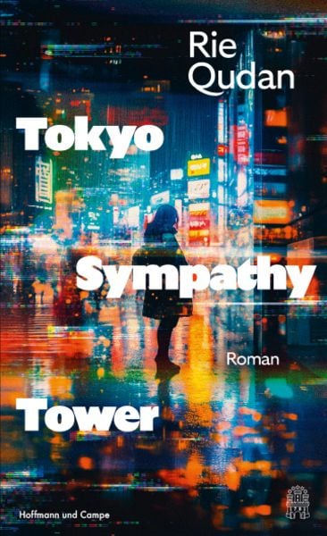 Tokyo Sympathy Tower, Gebundene Ausgabe von Rie Qudan, Hoffmann Und Campe, 978-3-455-01934-6