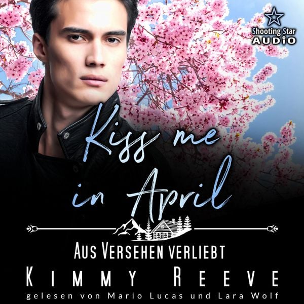 Kiss me in April: Aus Versehen Verliebt