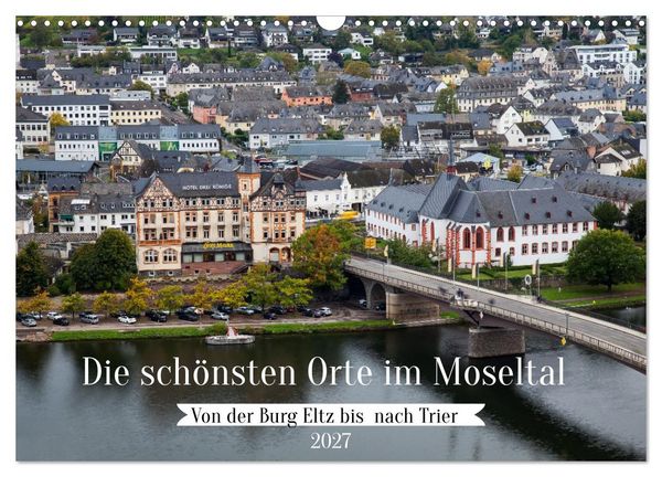 Produktbild: Die sch&ouml;nsten Orte im Moseltal - Von der Burg Eltz bis nach Trier (Wandkalender 2027 DIN A3 quer), CALVENDO Monatskalender
