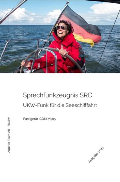 Das Sprechfunkzeugnis SRC - Die praktische Ausbildung - ICOM M505, Taschenbuch von Autoren-Team AB-Flatow, Epubli, 9783757531669