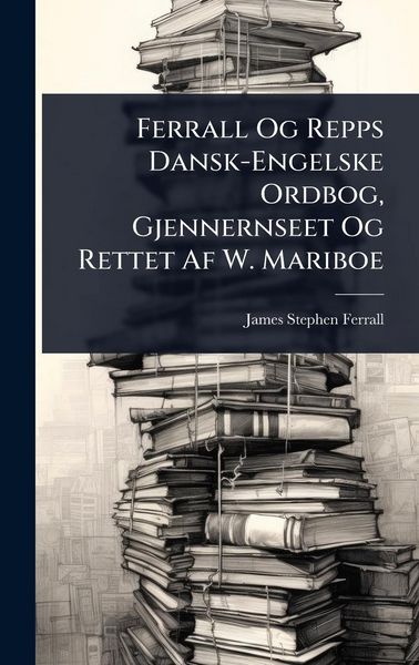 Produktbild: Ferrall Og Repps Dansk-Engelske Ordbog, Gjennernseet Og Rettet Af W. Mariboe