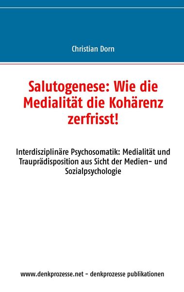 Produktbild: Salutogenese: Wie die Medialit&auml;t die Koh&auml;renz zerfrisst!