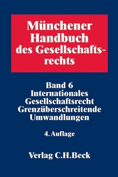 Produktbild: M&uuml;nchener Handbuch des Gesellschaftsrechts Bd 6: Internationales Gesellschaftsrecht, Grenz&uuml;berschreitende Umwandlungen