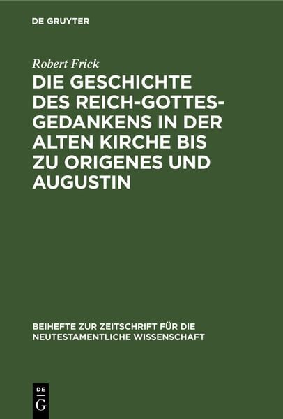 Produktbild: Die Geschichte des Reich-Gottes-Gedankens in der alten Kirche bis zu Origenes und Augustin